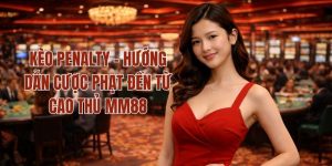 Kèo Penalty - Hướng Dẫn Cược Phạt Đền Từ Cao Thủ MM88
