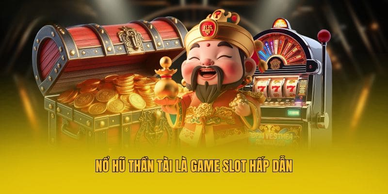 Nổ hũ Thần Tài - Game slot trả thưởng hấp dẫn tại mm88