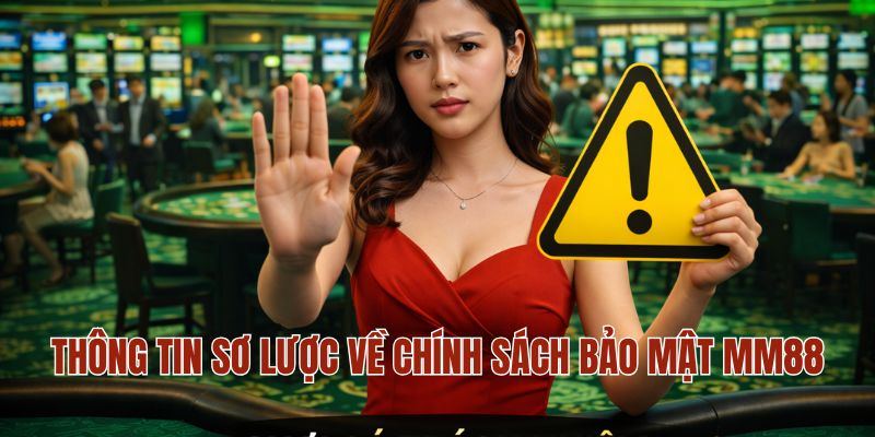 Thông tin sơ lược về chính sách bảo mật MM88